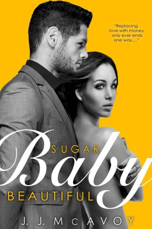 Sugar Baby Beautiful by J.J. McAvoy