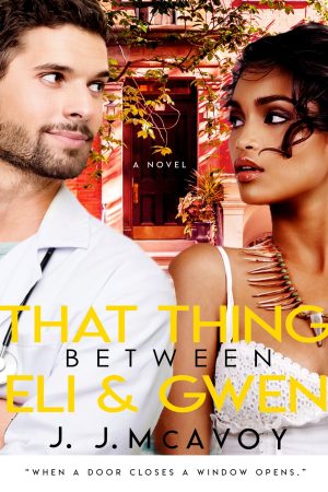 That Thing Between Eli & Gwen by J.J. McAvoy